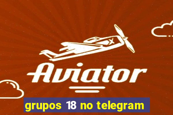 grupos 18 no telegram